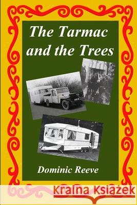 The Tarmac and the Trees Dominic Reeve 9780993389801 Lamorna Publications - książka