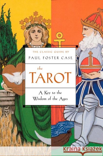 The Tarot: A Key to the Wisdom of the Ages Case, Paul Foster 9781585424917 Penguin Putnam Inc - książka