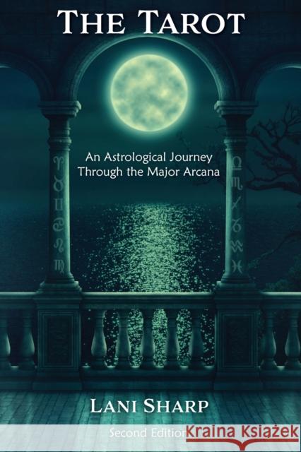 The TAROT An Astrological Journey Through the Major Arcana Lani Sharp 9780648592938 White Light Publishing - książka