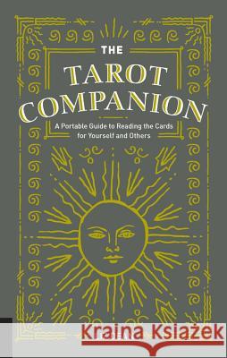 The Tarot Companion: A Portable Guide to Reading the Cards for Yourself and Others Liz Dean 9781592338214 Fair Winds Press (MA) - książka