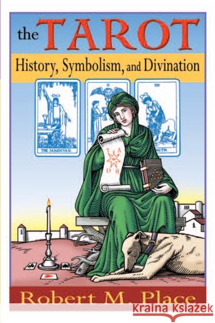 The Tarot: History Symbolism & Divination Robert Place 9781585423491 Jeremy P. Tarcher - książka