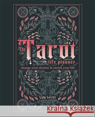 The Tarot Life Planner: A Beginner's Guide to Reading the Tarot Lady Lorelei 9781841815176 Octopus Publishing Group - książka