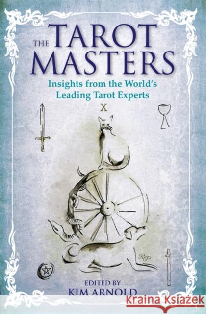 The Tarot Masters: Insights from the World's Leading Tarot Experts Arnold, Kim 9781781803042 Hay House UK Ltd - książka