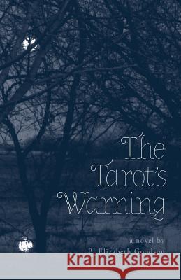 The Tarot's Warning B Elizabeth Goodson 9781460254752 FriesenPress - książka