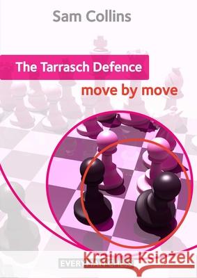 The Tarrasch Defence: Move by Move Sam Collins 9781781941423 Everyman Chess - książka
