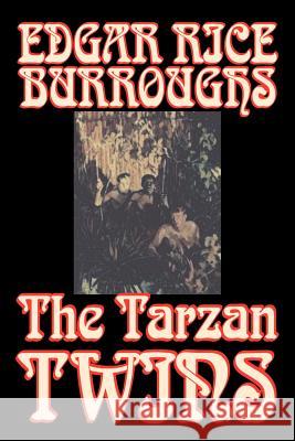 The Tarzan Twins by Edgar Rice Burroughs, Fiction, Action & Adventure Edgar Rice Burroughs 9781598189551 Alan Rodgers Books - książka