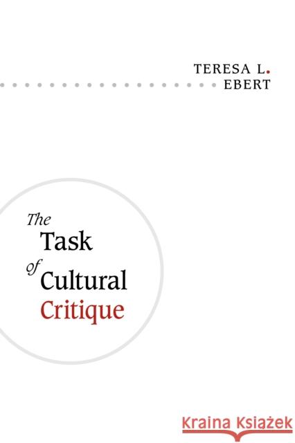 The Task of Cultural Critique Teresa L. Ebert 9780252076268 University of Illinois Press - książka