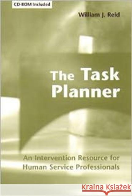 The Task Planner: An Intervention Resource for Human Service Professionals Reid, William J. 9780231106467 Columbia University Press - książka
