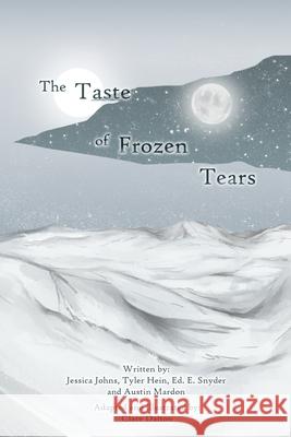 The Taste of Frozen Tears: My Antarctic Walkabout- A Graphic Novel Jessica Johns, Tyler Hein, Ed E Snyder 9781773692036 Golden Meteorite Press - książka