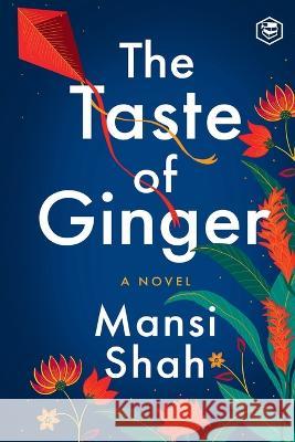 The Taste of Ginger Mansi Shah 9789395741200 Sanage Publishing House Llp - książka