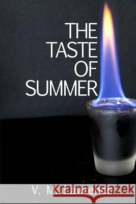 The Taste of Summer V. M. Lawrence 9781517146948 Createspace - książka