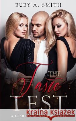 The Taste Test: A Lesbian Ménage à Trois Smith, Ruby a. 9781710831856 Independently Published - książka