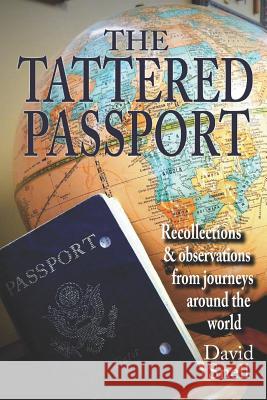 The Tattered Passport: Recollections & observations from journeys around the world Snell, David 9781720238171 Independently Published - książka