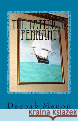 The Tattered Pennant: Poems of Passion Deepak Menon 9781540802279 Createspace Independent Publishing Platform - książka