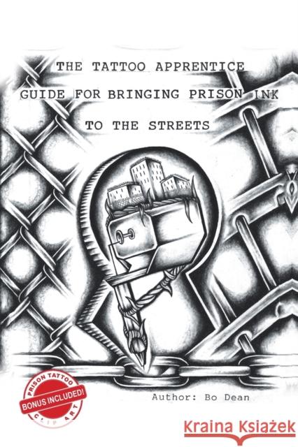 The Tattoo Apprentice Guide for Bringing Prison Ink to the Streets Bo Dean 9781728340616 Authorhouse - książka