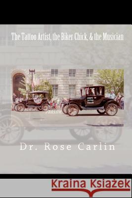 The Tattoo Artist, The Biker Chick, & The Musician Carlin, Rose 9781453836132 Createspace - książka