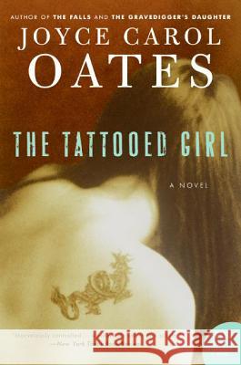 The Tattooed Girl Joyce Carol Oates 9780061136047 Harper Perennial - książka
