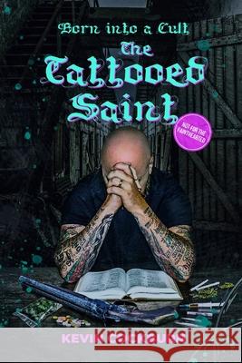 The Tattooed Saint: Born into a cult Kevin Cockburn 9781838483852 Maurice Wylie Media - książka