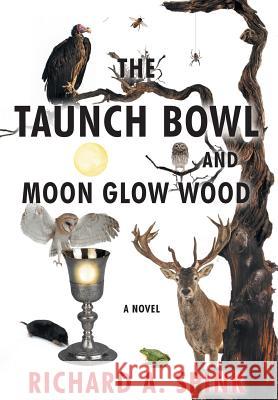 The Taunch Bowl and Moon Glow Wood Richard a Spink   9781644713235 Covenant Books - książka