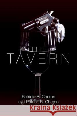 The Tavern Patricia B. Cheron Patrick R. Cheron Patrick R. Cheron 9781499378801 Createspace - książka