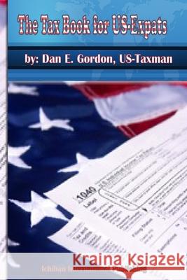 The Tax Book for US Expats Gordon, Dan E. 9781494897802 Createspace - książka