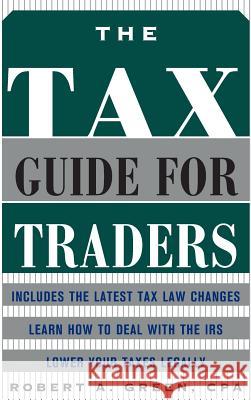 The Tax Guide for Traders Robert A. Green 9780071441391 McGraw-Hill Companies - książka
