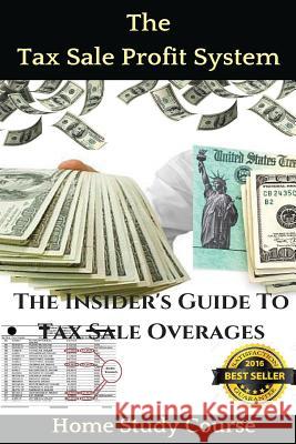 The Tax Sale Profit System: The Investor's guide to tax sale overages Taylor, Brandon 9781535048774 Createspace Independent Publishing Platform - książka