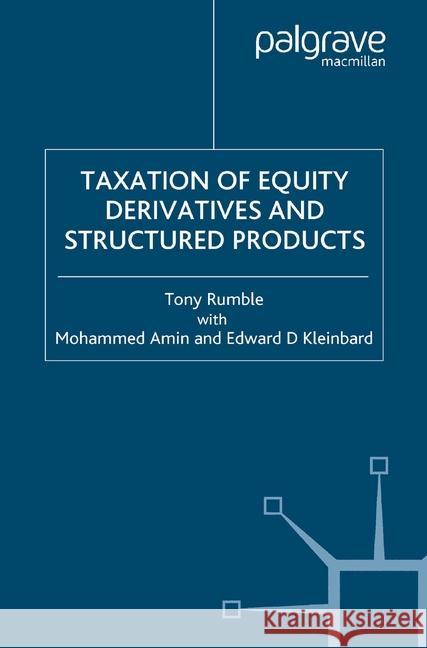 The Taxation of Equity Derivatives and Structured Products Tony Rumble   9781349508723 Palgrave Macmillan - książka