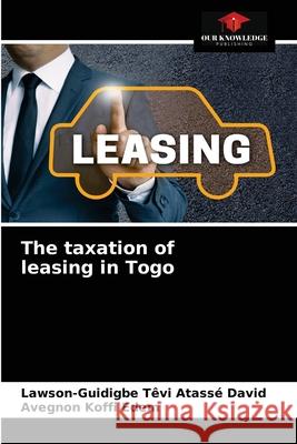 The taxation of leasing in Togo T Avegnon Koff 9786203619560 Our Knowledge Publishing - książka