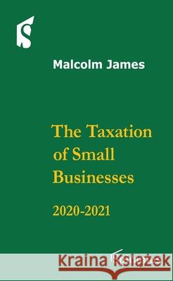 The Taxation of Small Businesses: 2020/2021 Malcolm James 9781910151730 Spiramus Press - książka