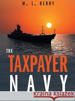 The Taxpayer Navy M. L. Berry 9781039129160 FriesenPress - książka
