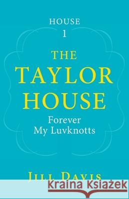 The Taylor House: Forever My Luvknotts Jill Davis 9781643884547 Luminare Press - książka