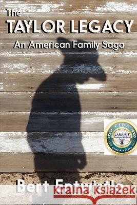 The Taylor Legacy: An American Family Saga MR Bert Entwistle 9780989676144 Black Mule Press - książka