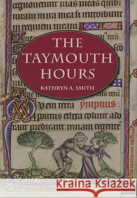 The Taymouth Hours: Stories and the Construction of Self in Late Medieval England Kathryn A. Smith 9781442644366 University of Toronto Press - książka