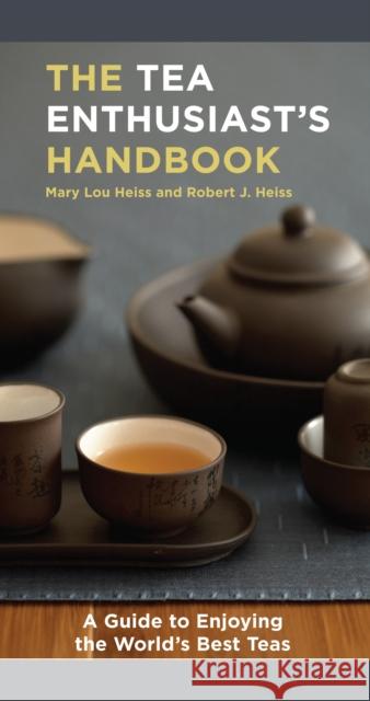 The Tea Enthusiast's Handbook: A Guide to the World's Best Teas Mary Lou Heiss 9781580088046  - książka