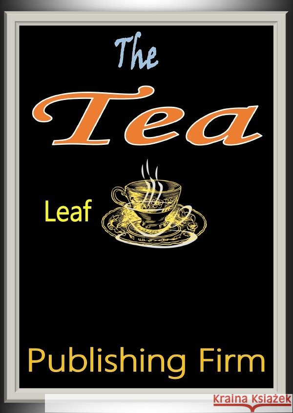 The Tea Leaf Firm, Publishing 9783818726256 epubli - książka