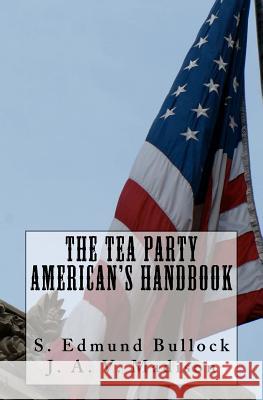 The Tea Party American's Handbook S. Edmund Bullock J. A. V. Madison 9781453793008 Createspace - książka