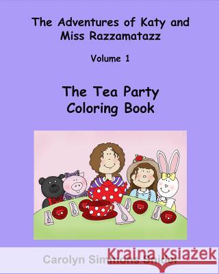 The Tea Party Coloring Book Carolyn Simmons Snider Mary Ellen Smith 9781523837700 Createspace Independent Publishing Platform - książka