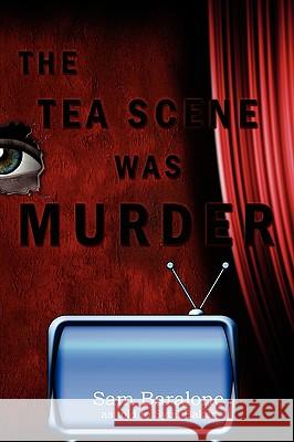 The Tea Scene Was Murder Sam As Told to Sybil Baker Baralone 9781434391971 Authorhouse - książka
