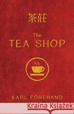 The Tea Shop Karl Forehand 9781938480683 Quoir - książka