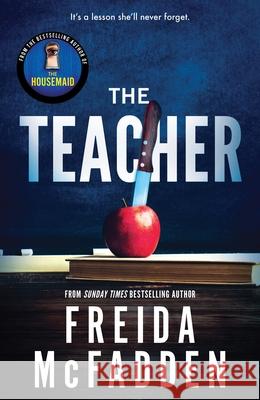 The Teacher: From the Sunday Times Bestselling Author of The Housemaid Freida McFadden 9781464221378 Sourcebooks, Inc - książka