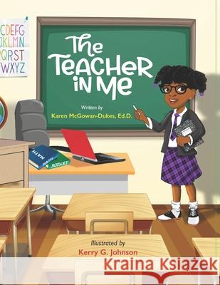 The Teacher In Me Karen McGowan-Dukes, Kerry G Johnson 9798513602828 Independently Published - książka