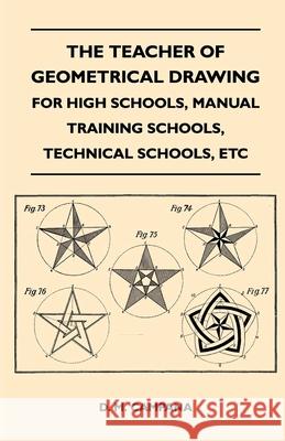 The Teacher of Geometrical Drawing - For High Schools, Manual Training Schools, Technical Schools, Etc D. M. Campana 9781446525180 Loman Press - książka