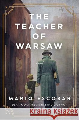 The Teacher of Warsaw Mario Escobar 9780785252177 Harper Muse - książka