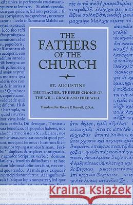 The Teacher; The Free Choice of the Will; Grace and Free Will Augustine 9780813214146 Catholic University of America Press - książka