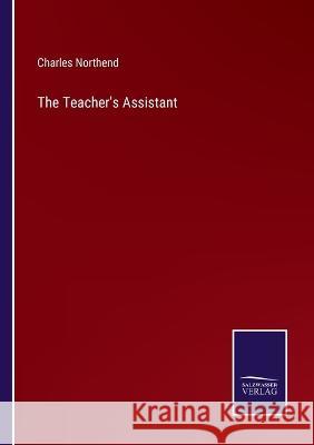 The Teacher's Assistant Charles Northend 9783375133863 Salzwasser-Verlag - książka