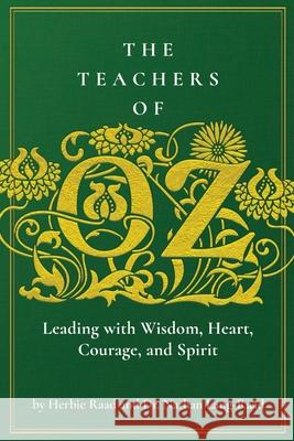 The Teachers of Oz: Leading with Wisdom, Heart, Courage, and Spirit Herbie Raad, Nathan Lang-Raad 9781951600327 Dave Burgess Consulting - książka