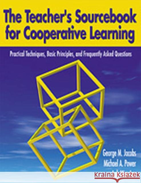 The Teacher′s Sourcebook for Cooperative Learning: Practical Techniques, Basic Principles, and Frequently Asked Questions Jacobs, George M. 9780761946090 Corwin Press - książka