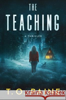 The Teaching: A Thrilling Suspense Novel T O Paine 9780999218327 Dark Swallow Books - książka