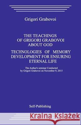 The Teaching about God. Technologies of Memory Development for Ensuring Eternal Life. Grigori Grabovoi 9781979655422 Createspace Independent Publishing Platform - książka